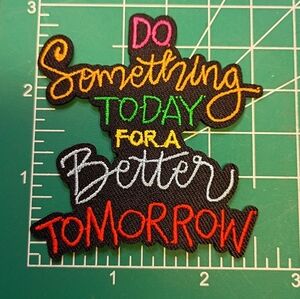 2/$10 Do Something For Tomorrow Motivational Embroidered Patch
